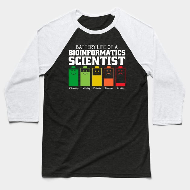 Battery Life Of A Bioinformatics Baseball T-Shirt by Stay Weird